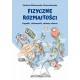 Fizyczne rozmaitości. Zagadki, ciekawostki, zabawy słowne