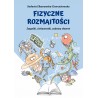 Fizyczne rozmaitości. Zagadki, ciekawostki, zabawy słowne