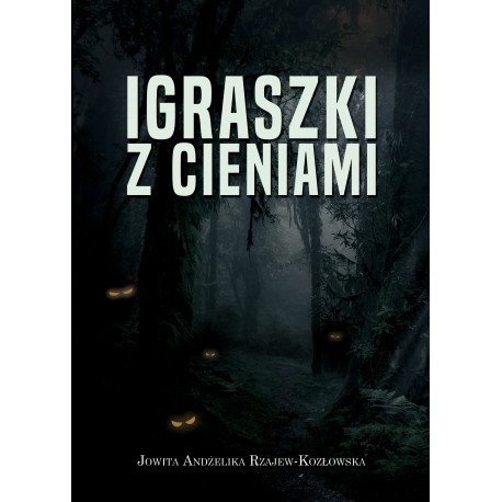 Igraszki z cieniami Jowita Andżelika Rzajew-Kozłowska motyleksiazkowe.pl