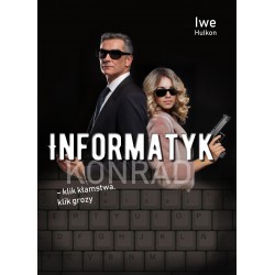 Informatyk – klik kłamstwa, klik grozy. Część II – Konrad