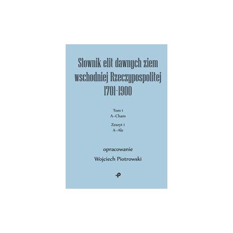 Słownik elit dawnych ziem wschodniej Rzeczypospolitej 1701-1900 Wojciech Piotrowski motyleksiazkowe.pl