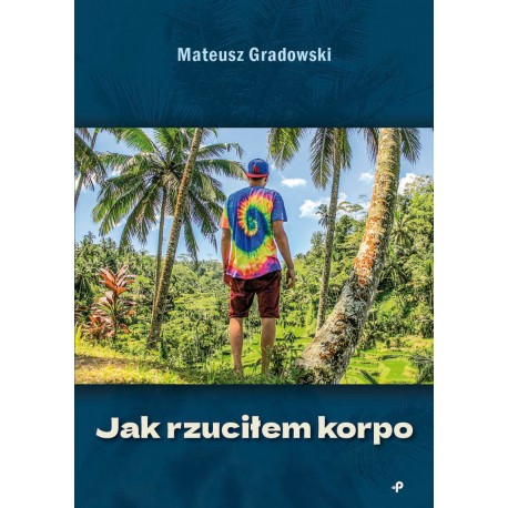 Jak rzuciłem korpo Mateusz Gradowski motyleksiazkowe.pl