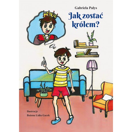 Jak zostać królem? Gabriela Pałys motyleksiazkowe.pl