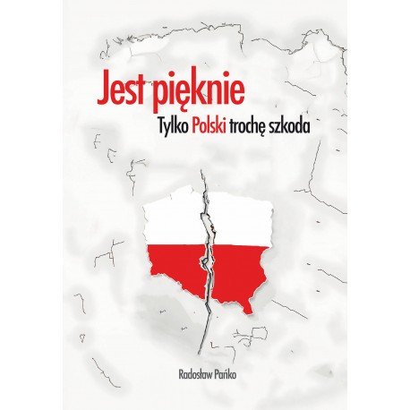 Jest pięknie, tylko Polski trochę szkoda Radosław Pańko motyleksiazkowe.pl