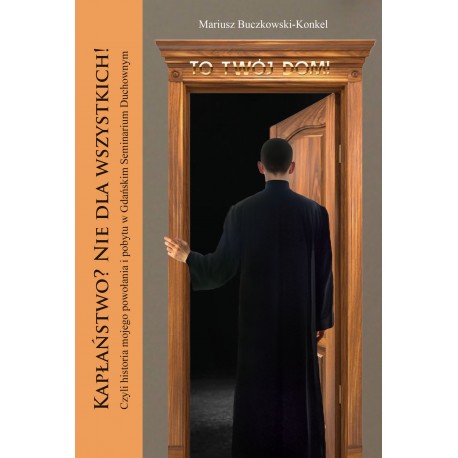 Kapłaństwo? Nie dla wszystkich! Mariusz Buczkowski-Konkel motyleksiazkowe.pl