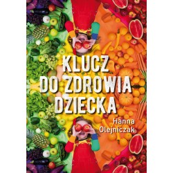 Klucz do zdrowia dziecka Hanna Olejniczak motyleksiazkowe.pl