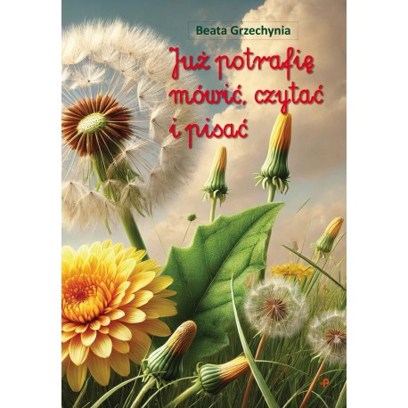 Już potrafię mówić, czytać i pisać Beata Grzechynia motyleksiazkowe.pl