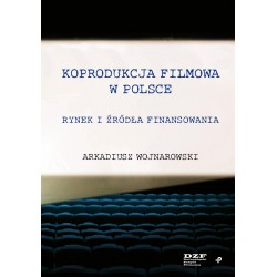 Koprodukcja filmowa w Polsce. Rynek i źródła finansowania Arkadiusz Wojnarowski motyleksiazkowe.pl