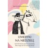 Limeryki na niedzielę. Czyli 102 historie spisane i narysowane, które mogą, ale nie muszą się zdarzyć