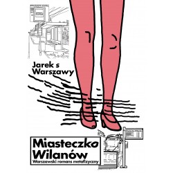 Miasteczko Wilanów. Warszawski romans metafizyczny Jarek s Warszawy motyleksiazkowe.pl