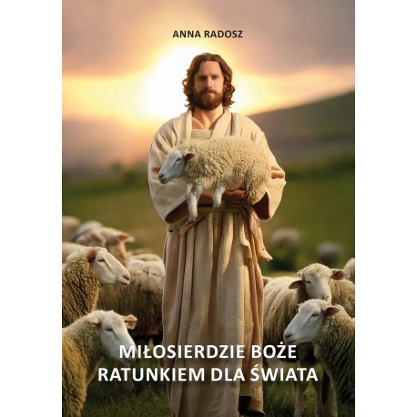 Miłosierdzie Boże ratunkiem dla świata Anna Radosz motyleksiazkowe.pl