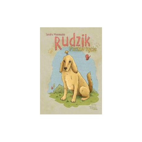 Rudzik Pieskie życie Sandra Mianowska motyleksiazkowe.pl