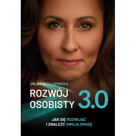 Rozwój osobisty 3.0. Jak się rozwijać i znaleźć swoją drogę Jolanta Bujnowska motyleksiazkowe.pl