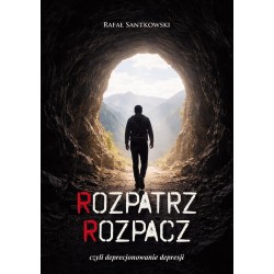Rozpatrz rozpacz, czyli deprecjonowanie depresji Rafał Santkowski motyleksiazkowe.pl