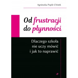 Od frustracji do płynności. Dlaczego szkoła nie uczy mówić i jak to naprawić