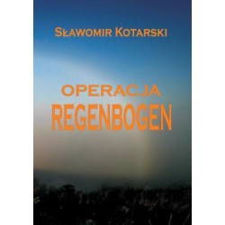 Operacja Regenbogen Sławomir Kotarski motyleksiazkowe.pl