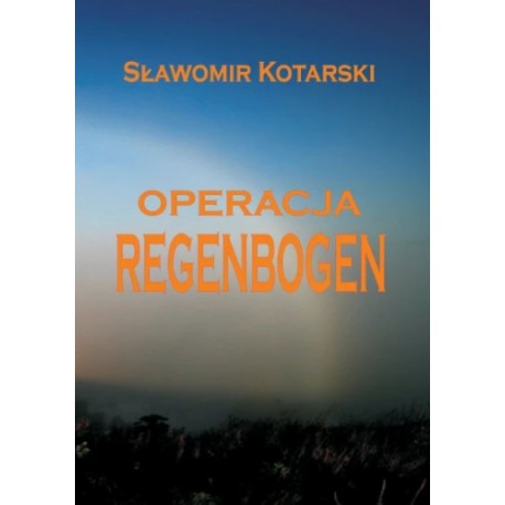 Operacja Regenbogen Sławomir Kotarski motyleksiazkowe.pl