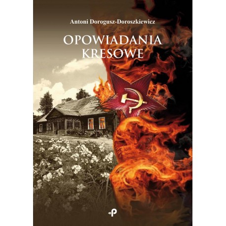 Opowiadania kresowe Antoni Dorogusz-Doroszkiewicz motyleksiazkowe.pl