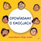 Opowiadamy o emocjach Laura Baucz, Alicja Joniec motyleksiazkowe.pl