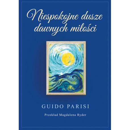 Niespokojne dusze dawnych miłości Guido Parisi motyleksiazkowe.pl