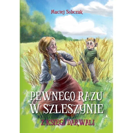 Pewnego razu w Szleszynie. Z Księgi Darwali Maciej Sobczak motyleksiazkowe.pl