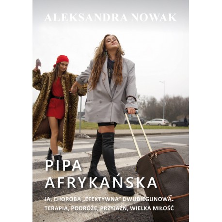 Pipa afrykańska. Ja, choroba „efektywna” dwubiegunowa. Terapia, podróże, przyjaźń, wielka miłość A.Nowak motyleksiazkowe.pl