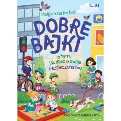 Dobre bajki o tym, jak dbać o swoje bezpieczeństwo