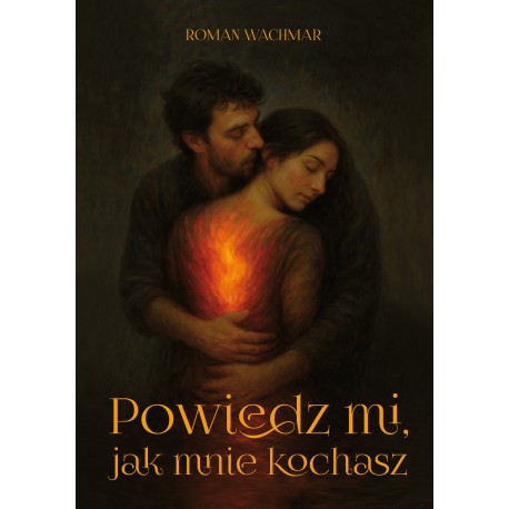 Powiedz mi, jak mnie kochasz Roman Wachmar motyleksiazkowe.pl