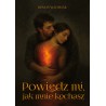 Powiedz mi, jak mnie kochasz
