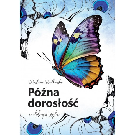 Późna dorosłość w dobrym stylu Wiesłwa Walkowska motyleksiazkowe.pl