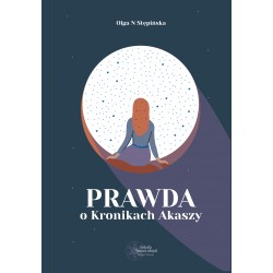 Prawda o Kronikach Akaszy Olga N. Stępińska motyleksiazkowe.pl