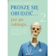 Proszę się obudzić… już po zabiegu…