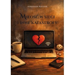 Miłość w sieci i inne katastrofy Adrianna Krysiak motyleksiazkowe.pl