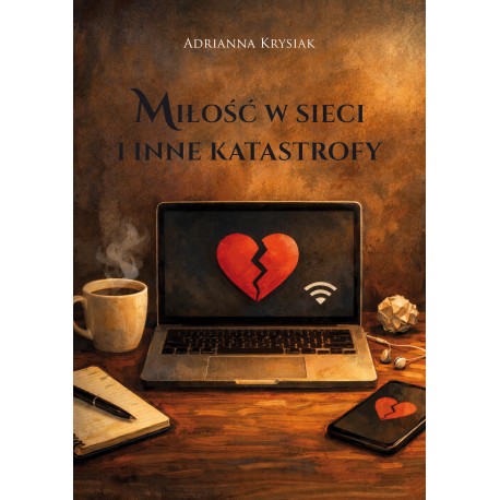 Miłość w sieci i inne katastrofy Adrianna Krysiak motyleksiazkowe.pl