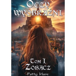 Oczy wyobraźni. Tom I