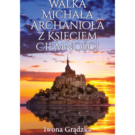 Walka Michała Archanioła z Księciem Ciemności Iwona Grądzka motyleksiazkowe.pl