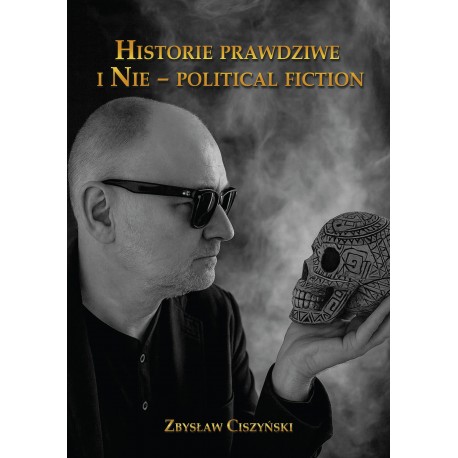 Historie prawdziwe i Nie – political fiction Zbysław Ciszyński motyleksiazkowe.pl