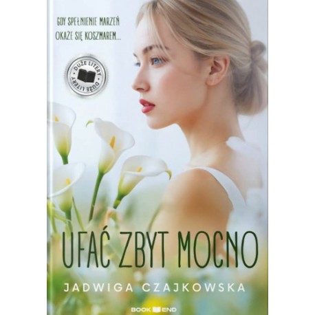 Ufać zbyt mocno (Duże litery) Jadwiga Czajkowska motyleksiazkowe.pl