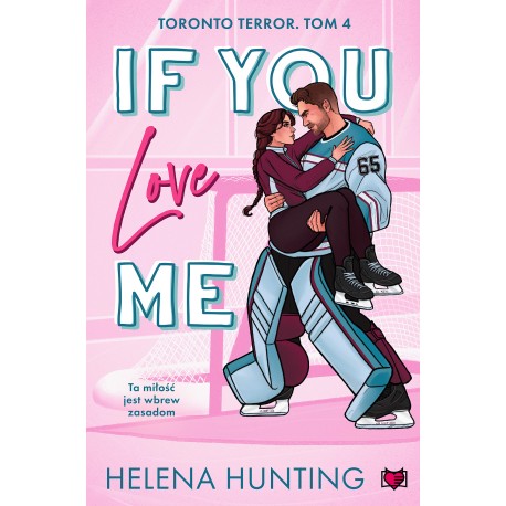 If You Love Me. Toronto Terror Helena Hunting motyleksiazkowe.pl
