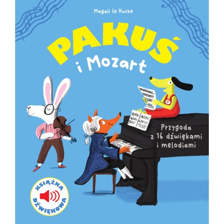Pakuś i Mozart. Książka dźwiękowa Magali Le Huche motyleksiazkowe.pl