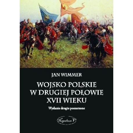 Wojsko Polskie w drugiej połowie XVII wieku Jan Wimmer motyleksiazkowe.pl