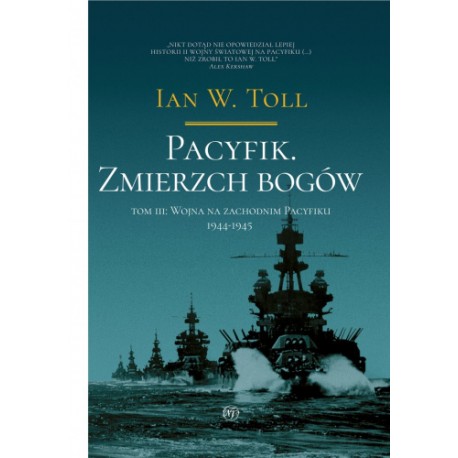 Pacyfik. Zmierzch Bogów. Wojna na zachodnim pacyfiku, 1944-1945 Ian W. Toll motyleksiazkowe.pl