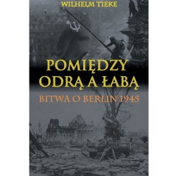 Pomiędzy Odrą a Łabą. Bitwa o Berlin 1945