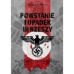 Powstanie i upadek III Rzeszy. Tom III Hitler i koniec III Rzeszy William L. Shirer motyleksiazkowe.pl