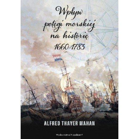 Wpływ potęgi morskiej na historię 1660-1783 Alfred Thayer Mahan motyleksiazkowe.pl