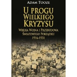 U progu Wielkiego Kryzysu. Wielka Wojna i Przebudowa Światowego Porządku 1916-1931