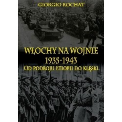Włochy na wojnie 1935-1943 Od podboju Etiopii do klęski