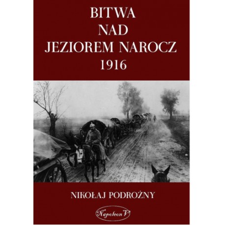 Bitwa nad Jeziorem Narocz 1916 Nikołaj Podrożny motyleksiazkowe.pl
