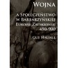 Wojna a społeczeństwo w barbarzyńskiej Europie Zachodniej 450-900