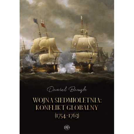 Wojna siedmioletnia. Konflikt globalny (1754-1763) Daniel Baugh motyleksiazkowe.pl
